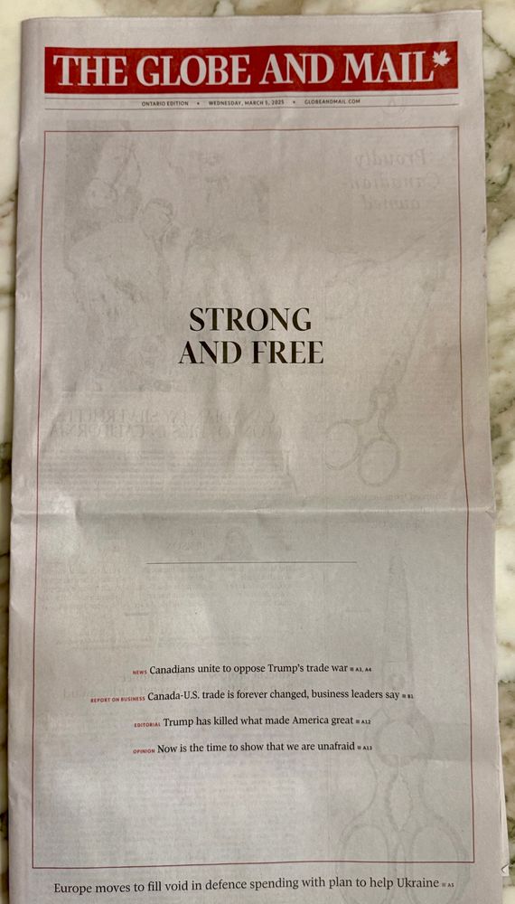 A mostly blank page with the words Strong and Free, from the English version of the Canadian national anthem )
Below the fold of this newspaper sheet , in smaller type, news and editorial references to the trade war