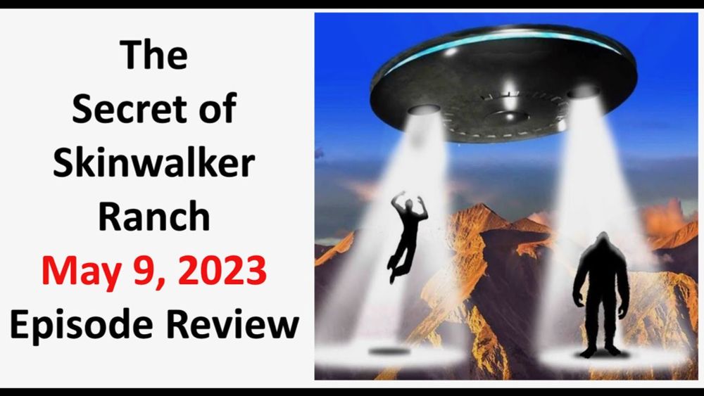 Secret of Skinwalker Ranch, Episode Review May 9, 2023