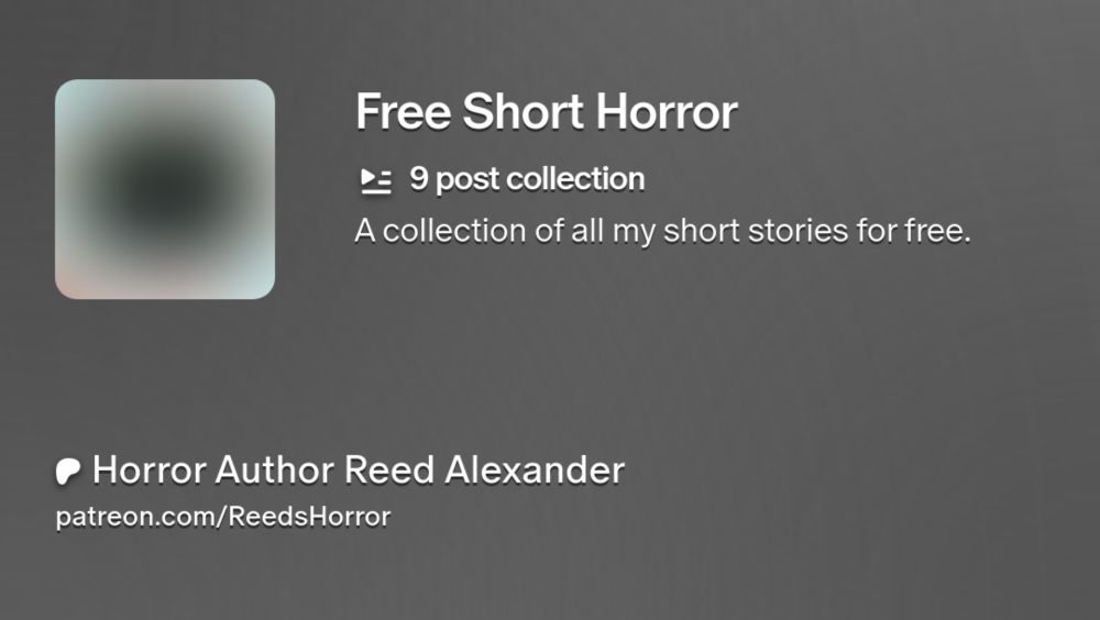 Free Short Horror | Collection from Horror Author Reed Alexander | 9 posts | Patreon