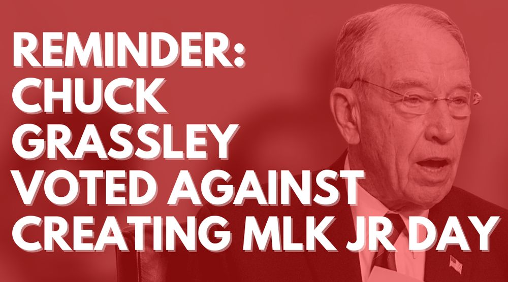 REMINDER: CHUCK GRASSLEY VOTED AGAINST CREATING MLK JR DAY