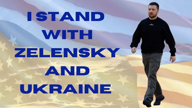 I STAND WITH ZELENSKY AND UKRAINE