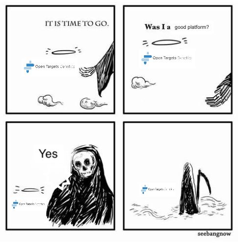 Comic with four squares. Death, a skull in a black cloak, carrying a scythe, takes Open Targets Genetics by the hand, saying "It's time to go". Open Targets Genetics asks, "Was I a good platform?", and Death says "yes. They leave together, side by side.