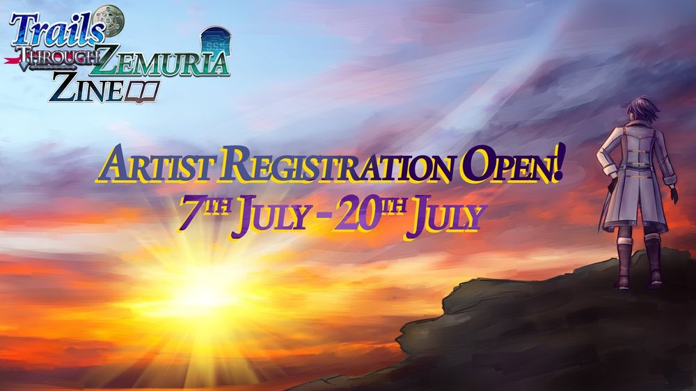 Picture for the Trails Through Zemuria Zine with the logo in the top left corner

"Artist Registration Open! 7th July - 20th July" 

Drawing of Rean looking out at a sunset with his hand on his hip