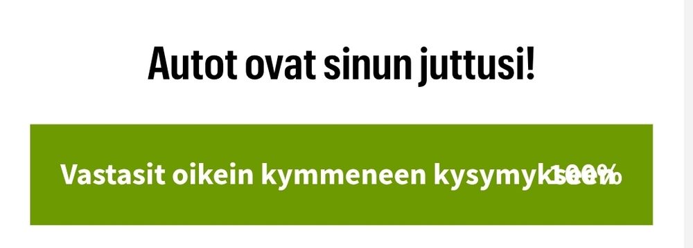 Autot ovat sinun juttusi!
Vastasit oikein kymmeneen kysymykseen.