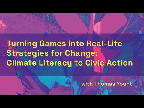 Turning Games into Real Life Strategies for Change: Climate Literacy to Civic Action