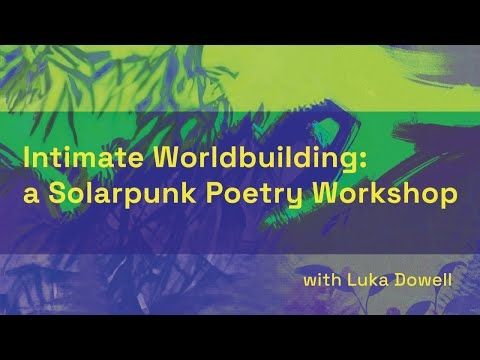 Intimate Worldbuilding: Poetry Workshop