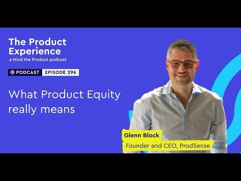 What Product Equity really means - Glenn Block (Founder and CEO, ProdSense)