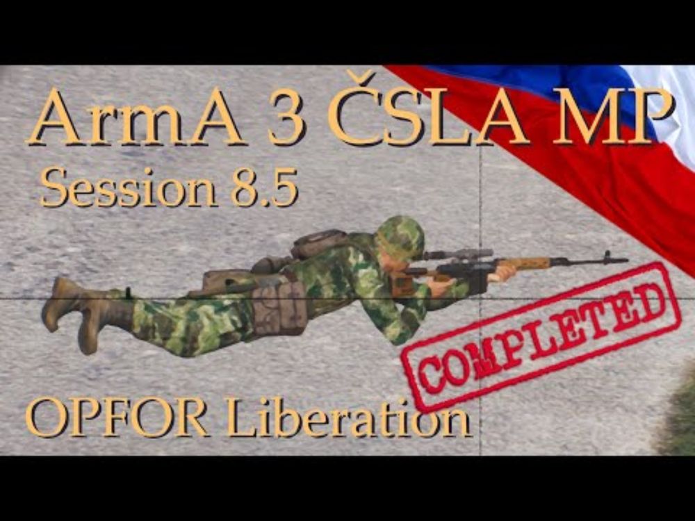 ArmA 3 - ČSLA MP - OPFOR Occupation - Session 8.5 (with campaign completion)