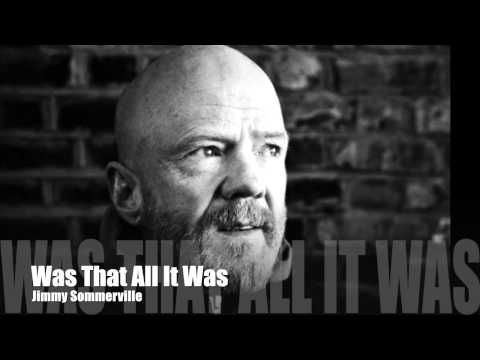 Was That All It Was - Jimmy Somerville