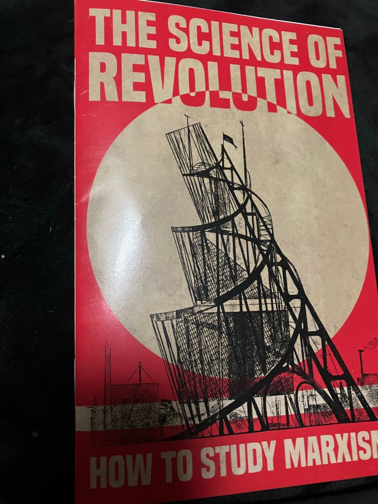 Reading this tonight! 😤 #RCA #marxism #revolution

“THE SCIENCE OF REVOLUTION
HOW TO STUDY MARXISIM”