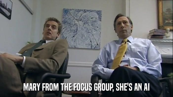 Scene from the Thick of It, originally "MARY FROM THE FOCUS GROUP, SHE'S AN ACTRESS", actress has been changed to AI
