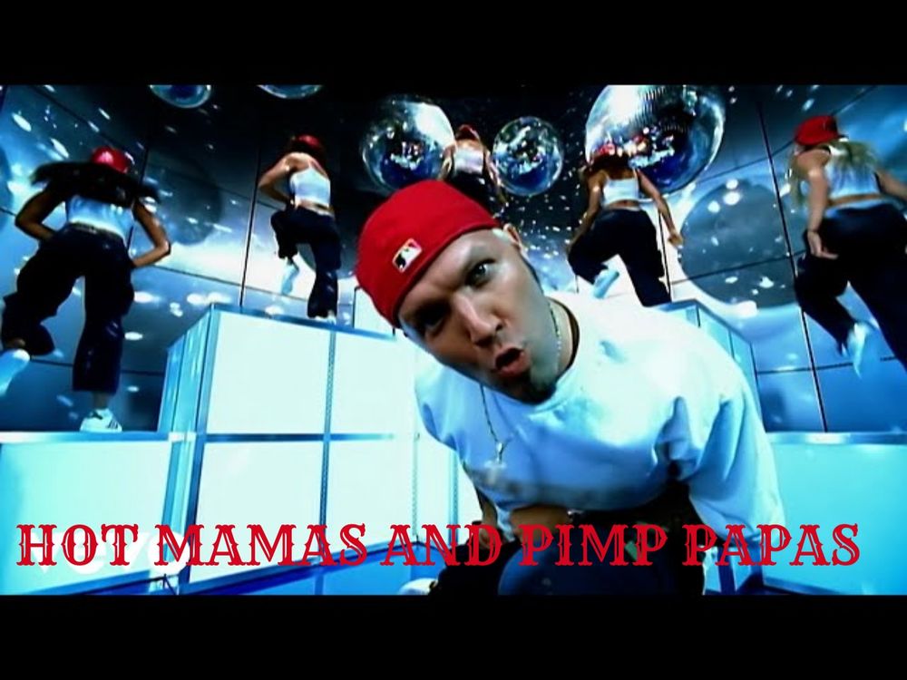 Fred Durst in foreground, dancers in background. Added text reads "Hot Mamas and pimp Papas" 