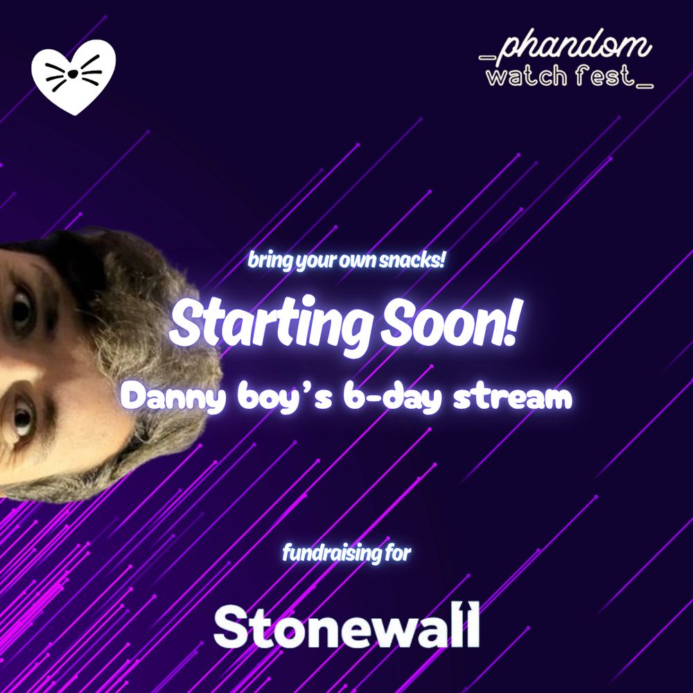 promo image for the phandom watchfest charity livestream for daniel howell's 34th birthday, supporting the phandom gives fundraiser for stonewall. The text says "Starting soon" and "Bring your own snacks!" features an image of dan popping from the left side and making crazy eyes.