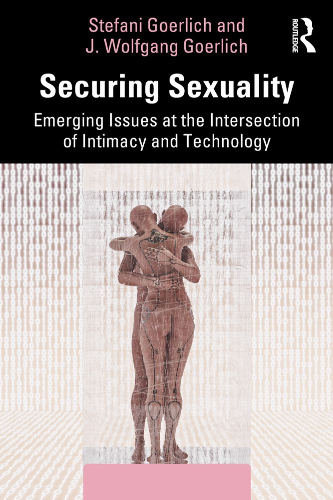 Two humanoid androids embrace against a soft background of binary on the cover of a book titled Securing Sexuality: Emerging Issues at the Intersection of Intimacy and Technology. 