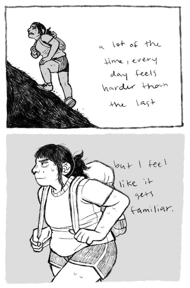 a lot of the time, every day feels harder than the last

but I feel like it gets familiar.
