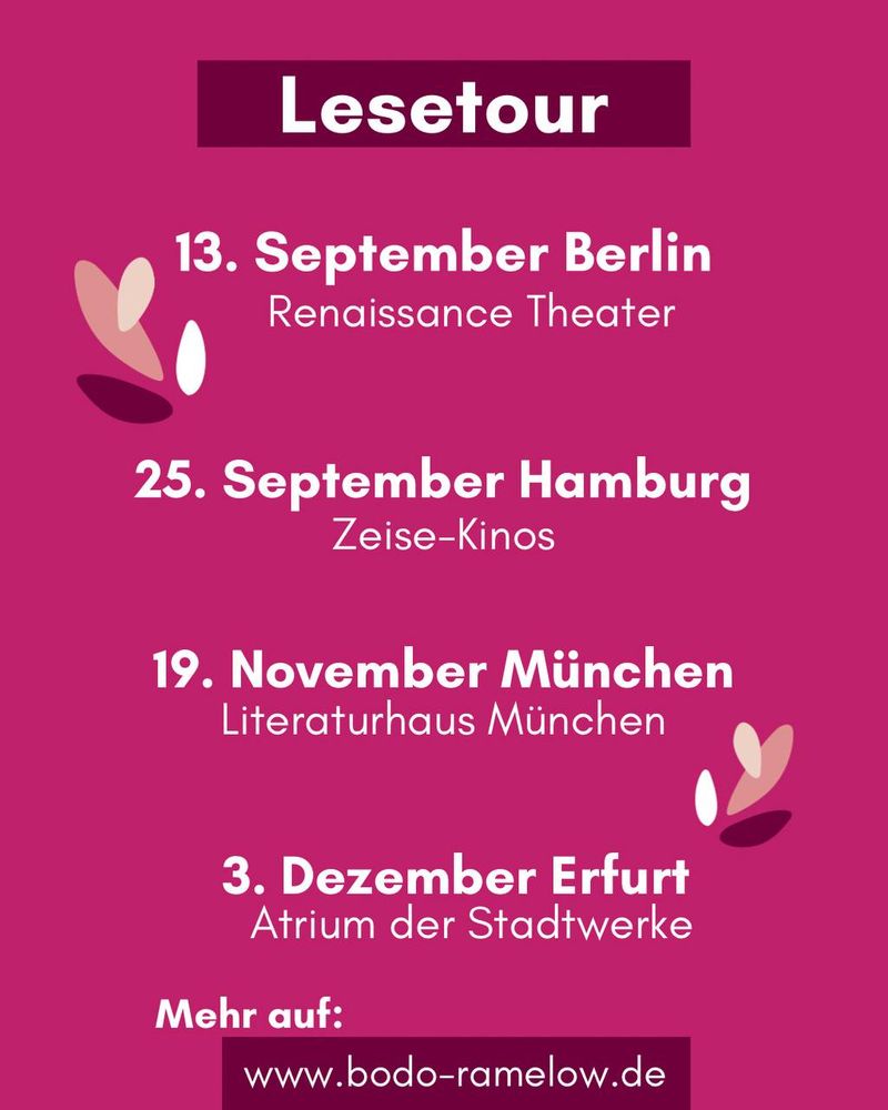 Die Termine der Lesereise: Lesetour
13. September Berlin
Renaissance Theater
25. September Hamburg
Zeise-Kinos
19. November München
Literaturhaus München
3. Dezember Erfurt
Atrium der Stadtwerke