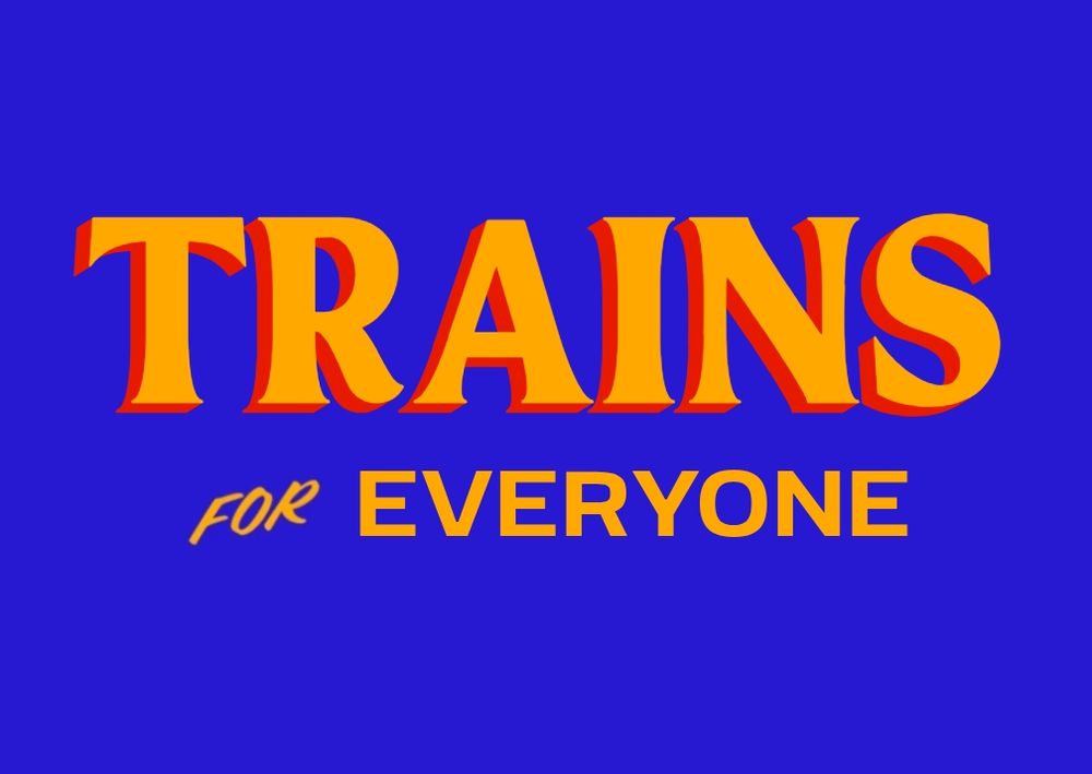 "Trains for everyone", Trains in mustard yellow text and with red drop shadow, on a blue background. 