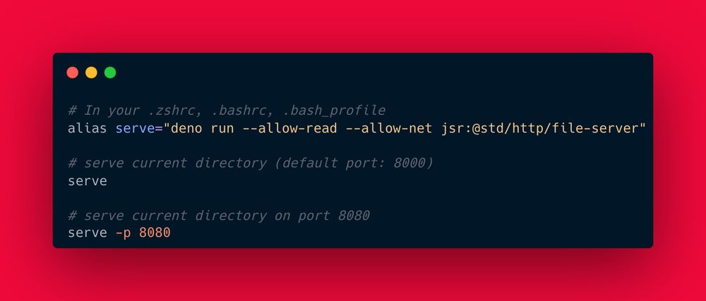 Bash alias is `alias serve="deno run --allow-read --allow-net jsr:@std/http/file-server"`

Usage: `serve` or `serve -p 8080` to pass a port