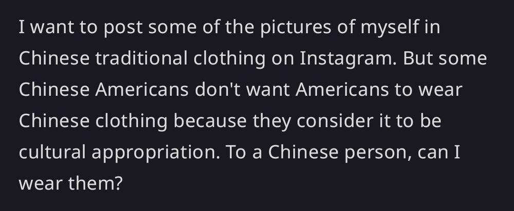 Screenshot from the Chinese social media app RedNote, a bilingual text post in English and Simplified Chinese, asking if the poster is allowed to post pictures of themselves in Chinese traditional clothing, with further text below in English clarifying that some Chinese Americans do not approve of this and consider it cultural appropriation. The poster then appeals to Chinese users for permission.