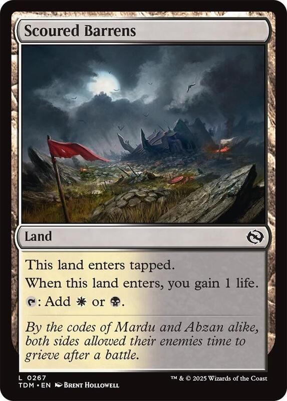 Scoured Barrens

Land

This land enters tapped.
When this land enters, you gain 1 life.
Tap: Add 1 white or 1 black.

By the codes of Mardu and Abzan alike, both sides allowed their enemies time to grieve after a battle.