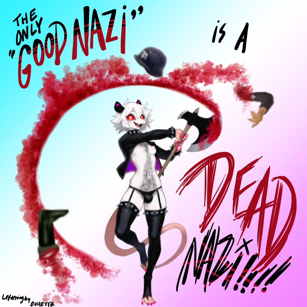 Anhedonia the opossum swinging a large executioner's axe under a spray of gore and Nazi parts. The text reads 'the only "good" Nazi is a DEAD Nazi!!!!"