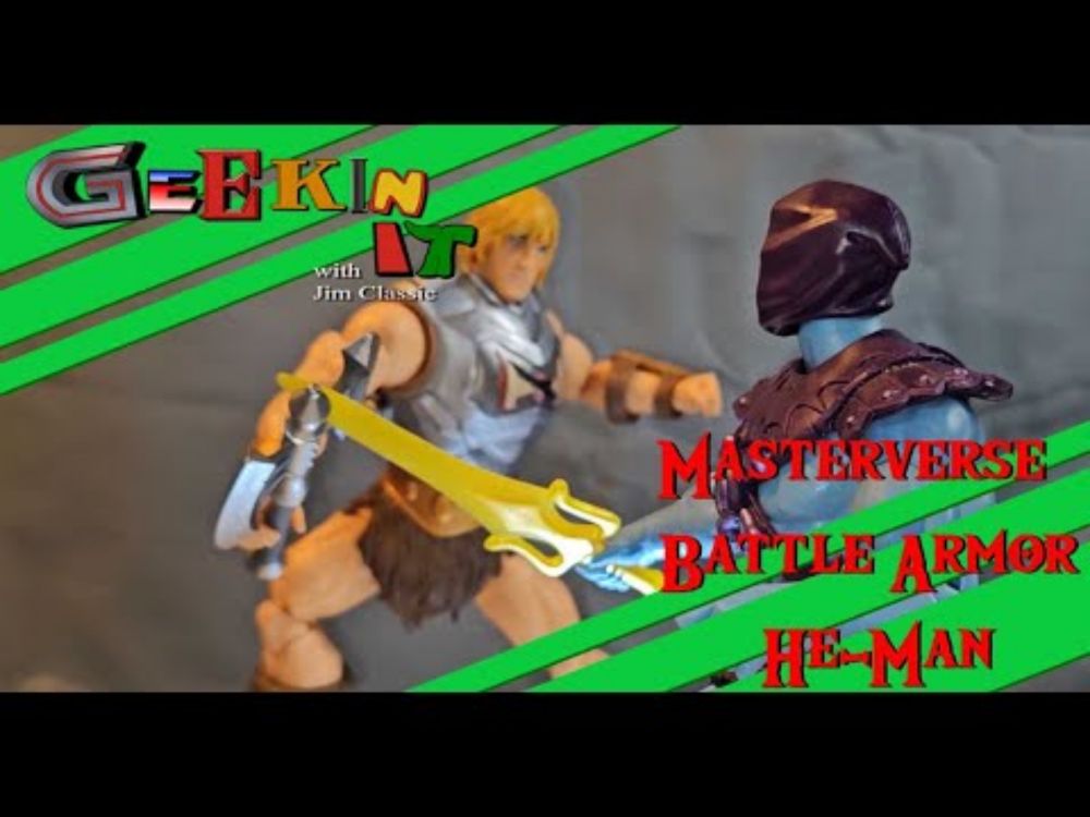 Geekin It Ep153 MOTU Masterverse Battle Armor He Man