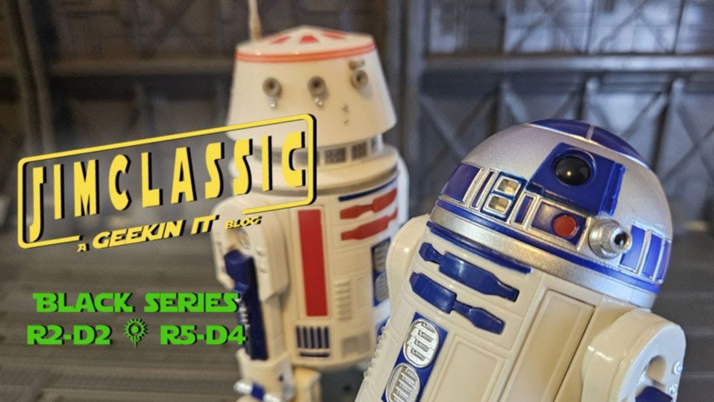 Geekin It Ep136 Star Wars Black Series R2D2 & R5D4 review