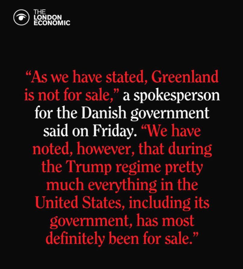 „As we have stated, Greenland is Not for sale. We have noted, however, that during the Trump regime pretty much everything in the US, including its government, has most definitely been for sale.“