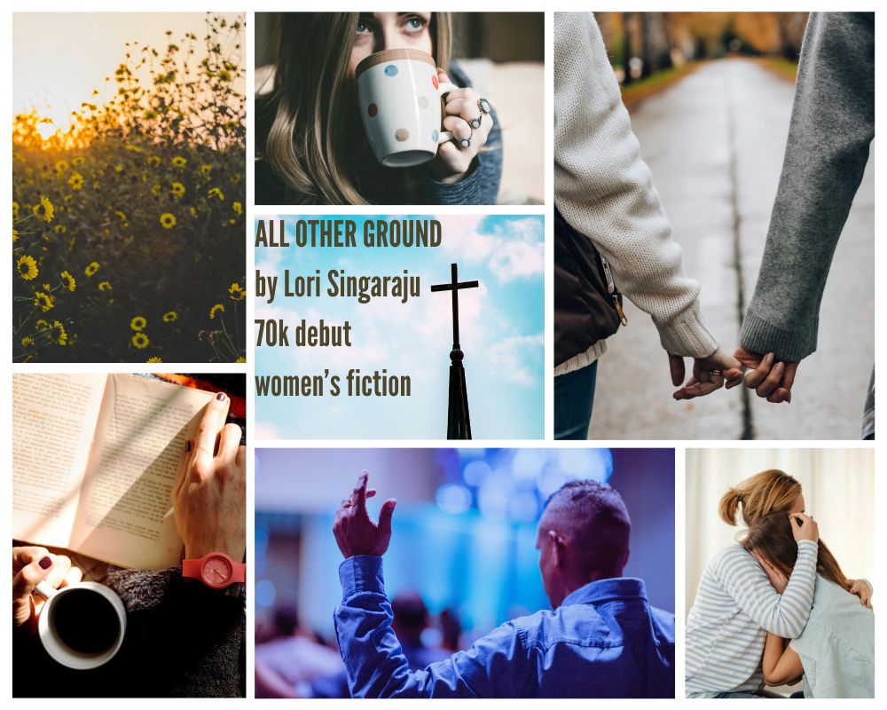 Text "All Other Ground by Lori Singaraju 70K debut women's fiction" surrounded by pictures of people holding hands, a woman comforting another, a man praying, a church steeple, coffee, and a sunset
