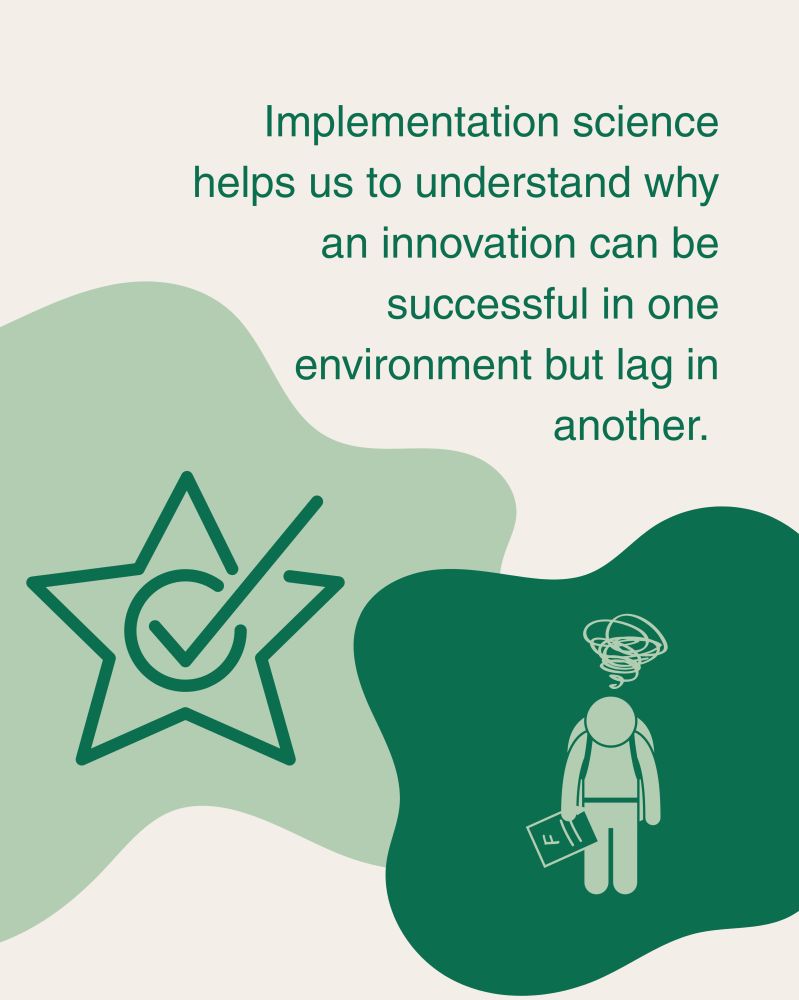 Image reads: Implementation science helps us to understand why an innovation can be successful in one environment but lag in another. There are two images, one is a star with a check mark in it. The other is a person looking exhausted with their head down.