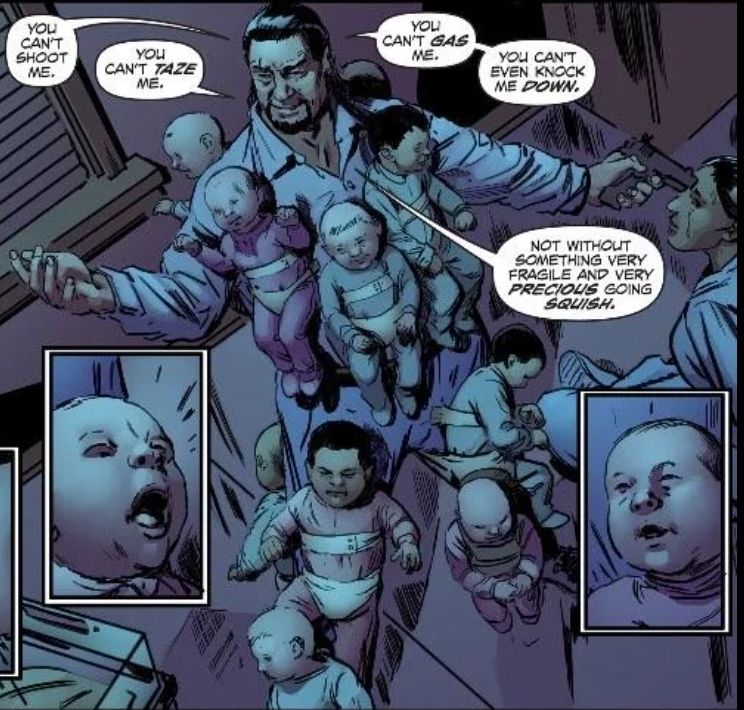 Comic of a villain with a gun to a man's head, he has about a dozen babies tied to random parts of his body, dialog bubbles say "YOU CAN'T SHOOT ME YOU CAN'T MTAZE YOU CAN'T GAS ME. YOU CAN'T EVEN KNOCK ME DOWN. NOT WITHOUT SOMETHING VERY FRAGILE AND PRECIOUS GOING SQUISH."