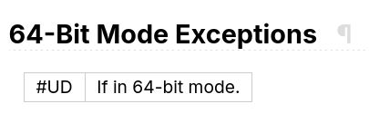 64-Bit Mode Exceptions ¶
#UD 	If in 64-bit mode.