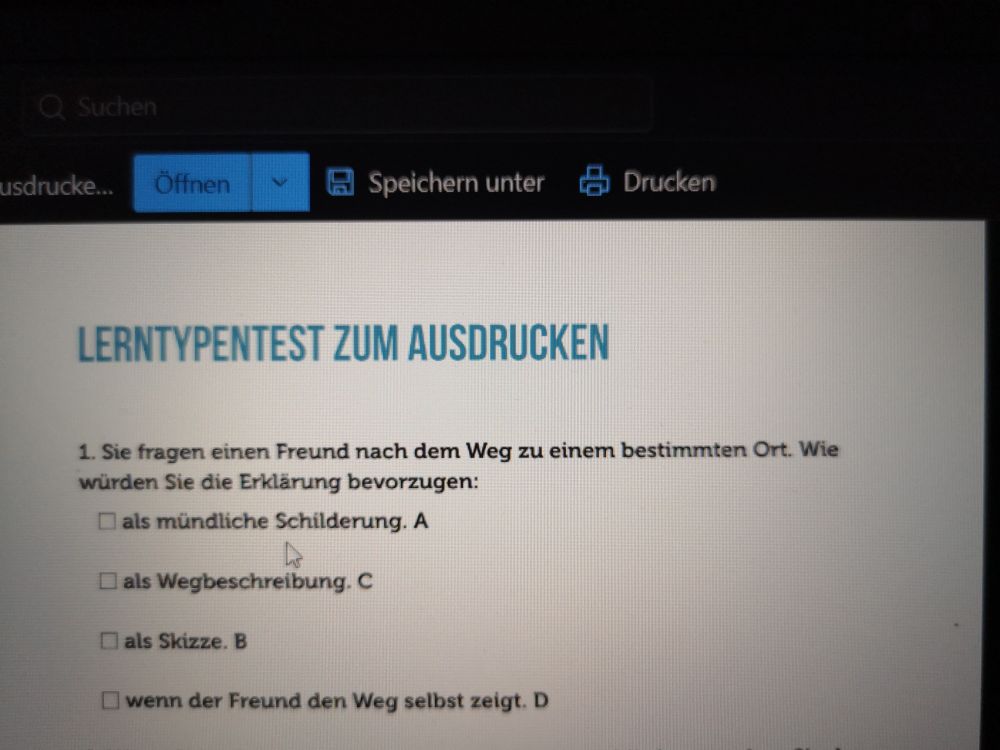 Lerntypentest 1 Frage
Sie fragen einen Freund nach dem Weg zu einem bestimmten Ort welche Schilderung würden Sie bevorzugen
Mündlich, Antwort a
Wegneschreibung, Antwort c
Skizze, Antwort b
Der Freund zeigt den Weg, Antwort d

