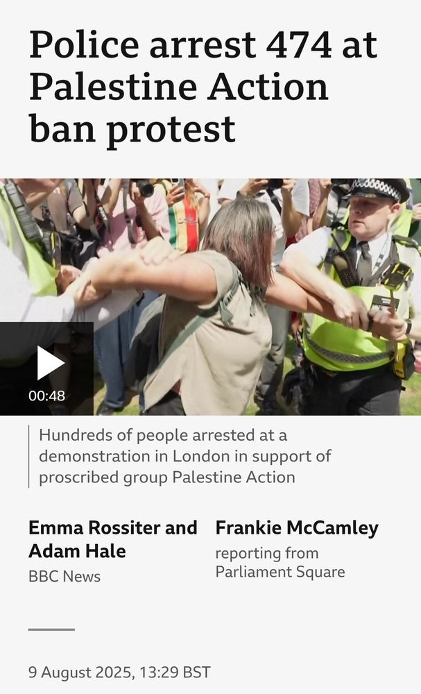 BBC preview from 9 August - Police arrested 474 at Palestine Action ban protest 