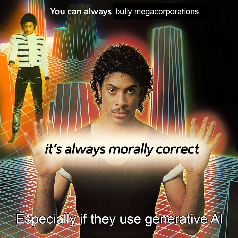 The meme of the Smooth JheriCurl'd Vaporwave guy with the added text: "You can always bully megacorporations... it's always morally correct... Especially if they use generative AI"
