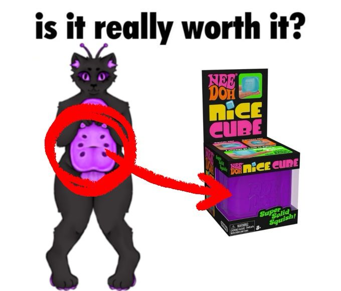 a white background with black text that says "is it really worth it?" below the text is a grainy drawing of an anthropomorphic feline with antennae and a semi-transparent purple stomach. the stomach is circled in red with a red arrow pointing to an image of a purple nee doh nice cube fidget toy