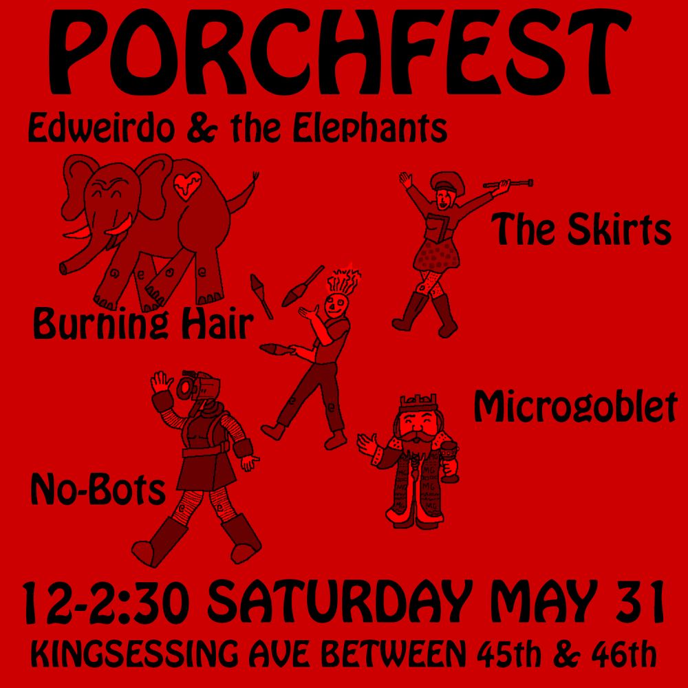 A poster for a West Philly Porchfest show featuring Edweirdo & the Elephants, the Skirts, Burning Hair, Microgoblet, & No-Bots, tomorrow, Saturday May 31, between noon and 12:30 on Kingsessing Avenue in Philadelphia