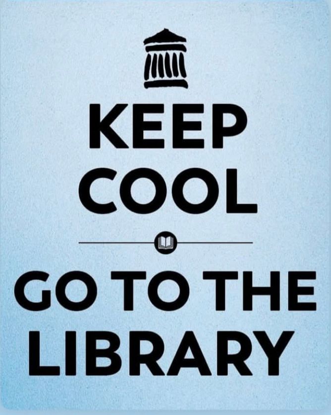 KEEP COOL
GO TO THE LIBRARY
