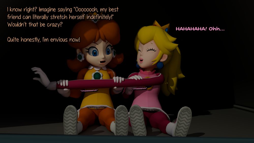 Daisy: "I know right? Imagine saying 'Oooooooh, my best friend can literally stretch herself indefinitely!' Wouldn't that be crazy? Quite honestly, I'm envious now!"
Peach: "HAHAHAHA! Ohh..."