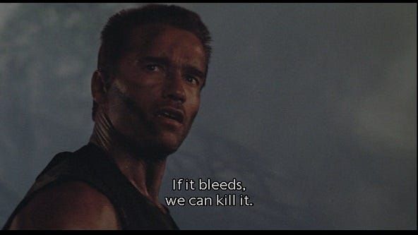 Arnold Schwarzenegger saying "If it bleeds, we can kill it." From Predator (1987)