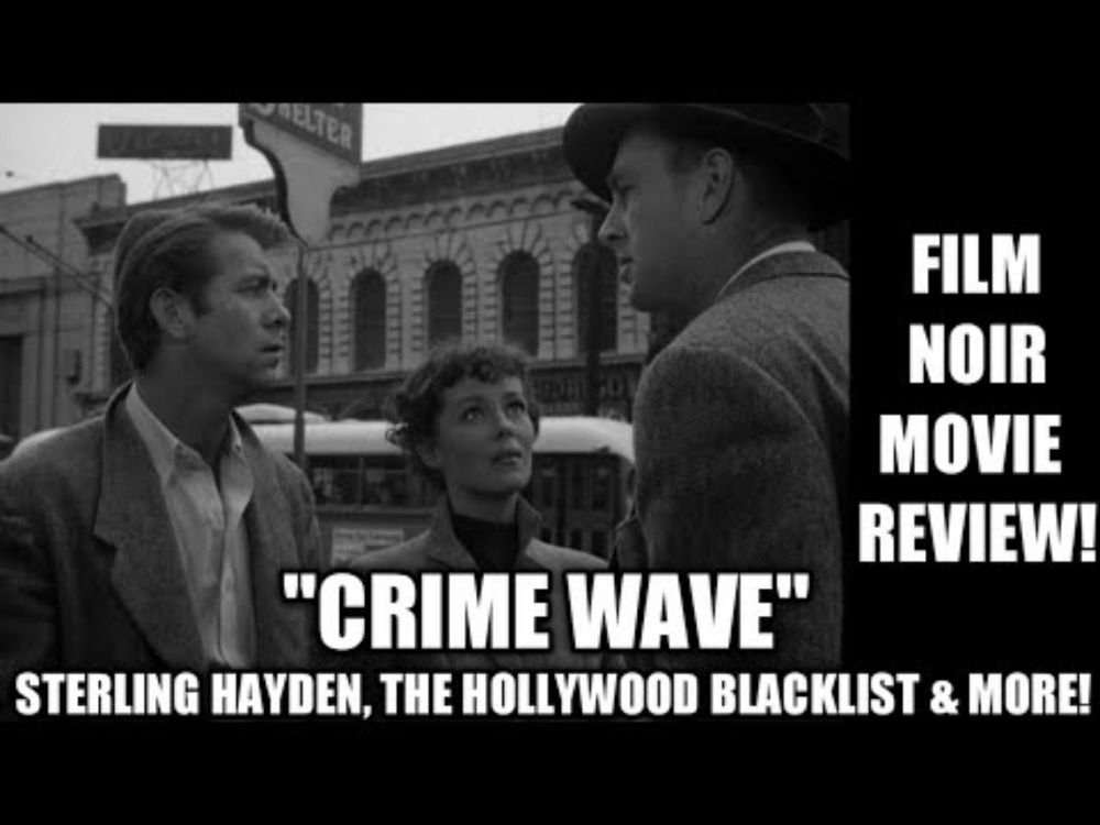 FILM NOIR Movie Reviews - "CRIME WAVE" - Sterling Hayden, The Hollywood Blacklist & MORE!