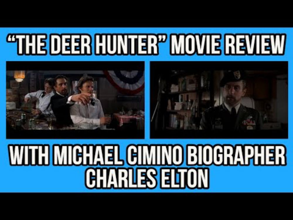 THE DEER HUNTER (Movie Review) - With MICHAEL CIMINO Biographer Charles Elton!