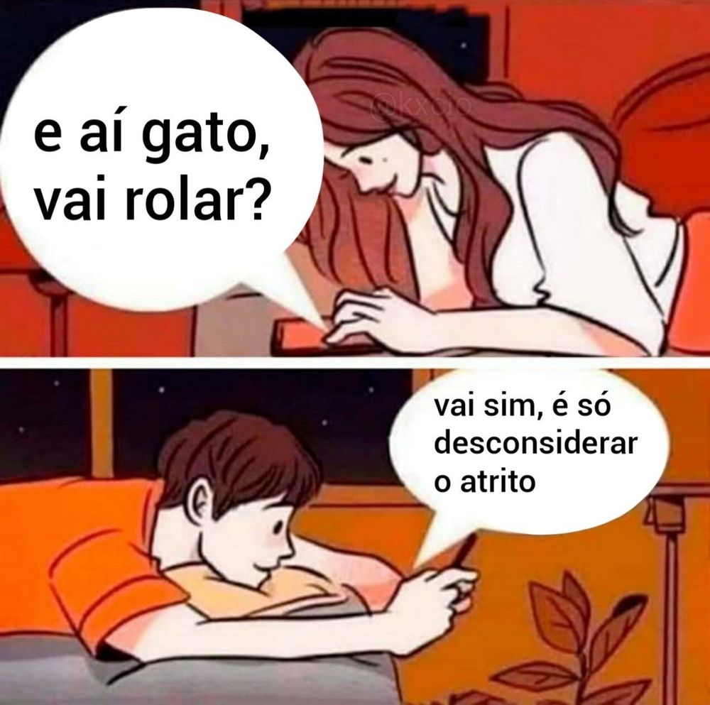 Na verdade, seria "deslizar", e não "rolar" para falar de desconsiderar o atrito, apenas círculos rolam, e não deslizam. Esse meme tem fundamentos da física básica, sobre mover um objeto (normalmente representado por um quadrado) para o lado, o atrito muda a forma do cálculo, interferindo no resultado da resposta.