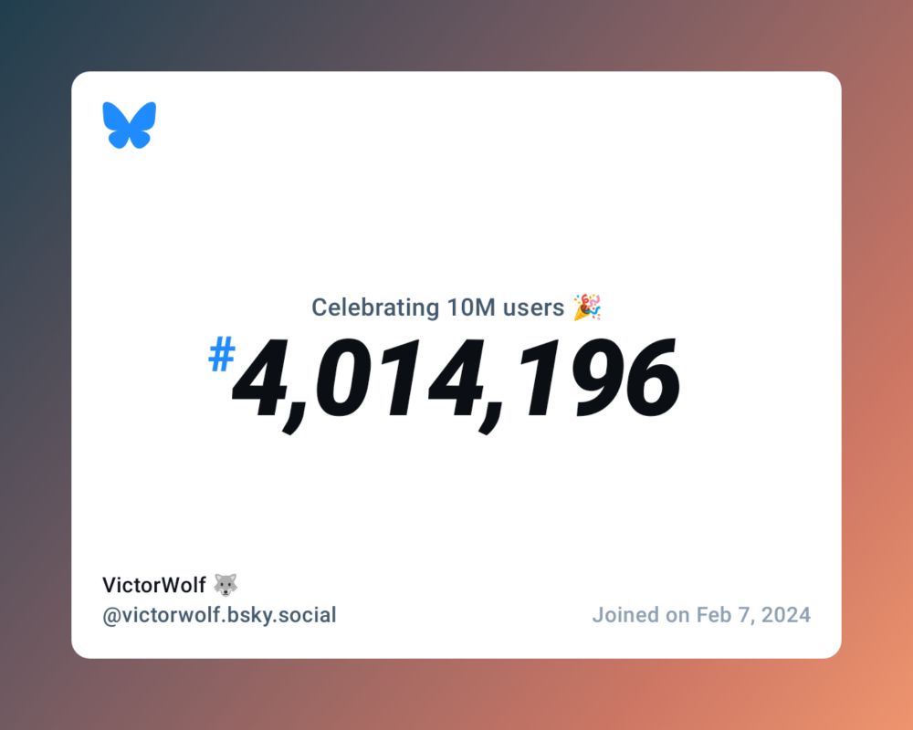 A virtual certificate with text "Celebrating 10M users on Bluesky, #4,014,196, VictorWolf 🐺 ‪@victorwolf.bsky.social‬, joined on Feb 7, 2024"