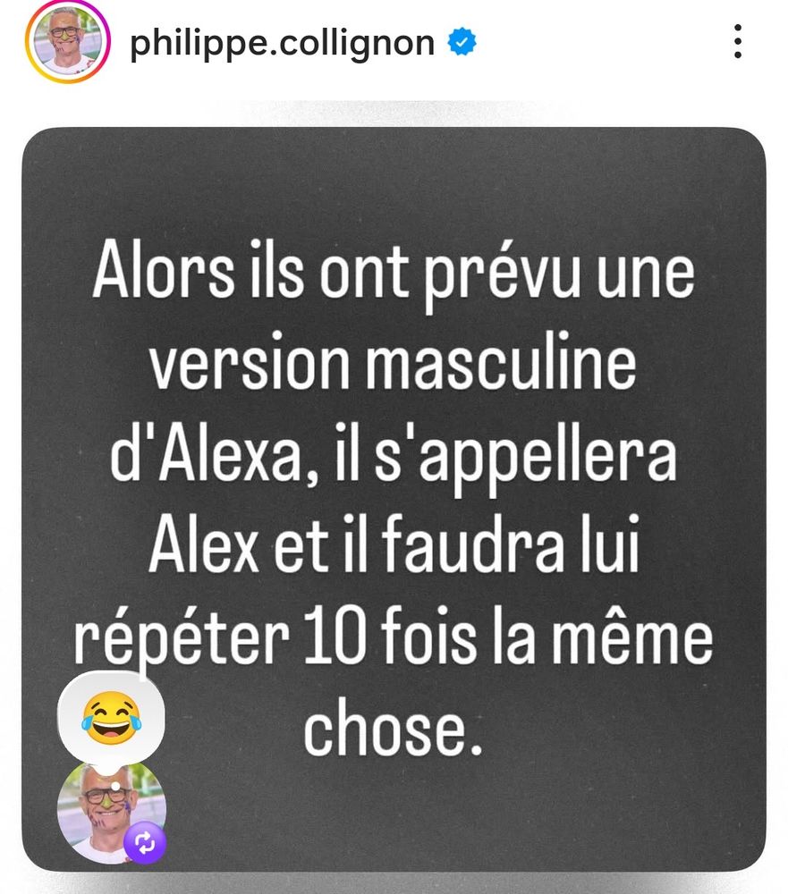 Alors ils ont prévu une version masculine d'Alexa, il s'appellera Alex et il faudra lui répéter 10 fois la même chose
