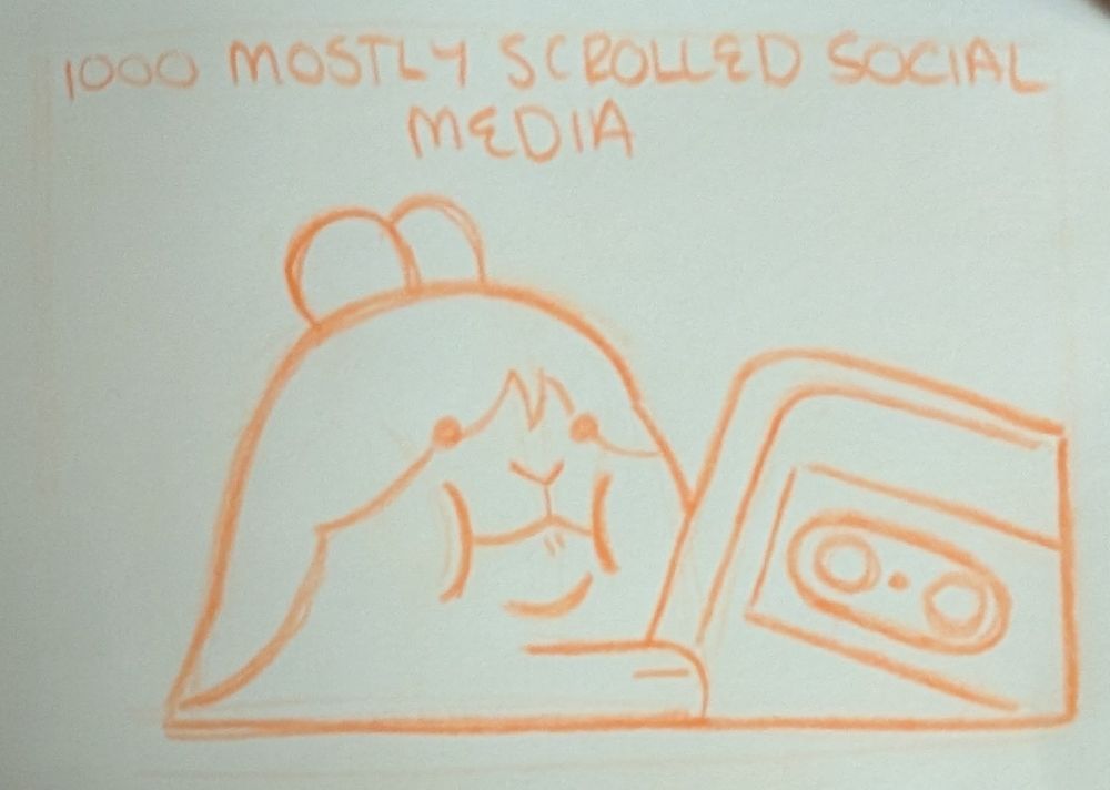 Drawing of a hamster using a smart phone. Text reads: 1000 mostly scrolled social media 