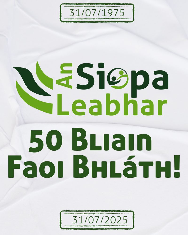 Digital graphic. An Siopa Leabhar Logo in green on white background of faint crumpled paper. Dark green text reads 50 Bliain Faoi Bhlath [kwayga bleen fwee vlaw]. 31/07/1975 on top, 32/07/2025 on the bottom. 