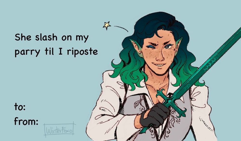 Jess holding their sword and winking at the viewer, smiling. The card says “she slash on my parry til I riposte
To:
From:”