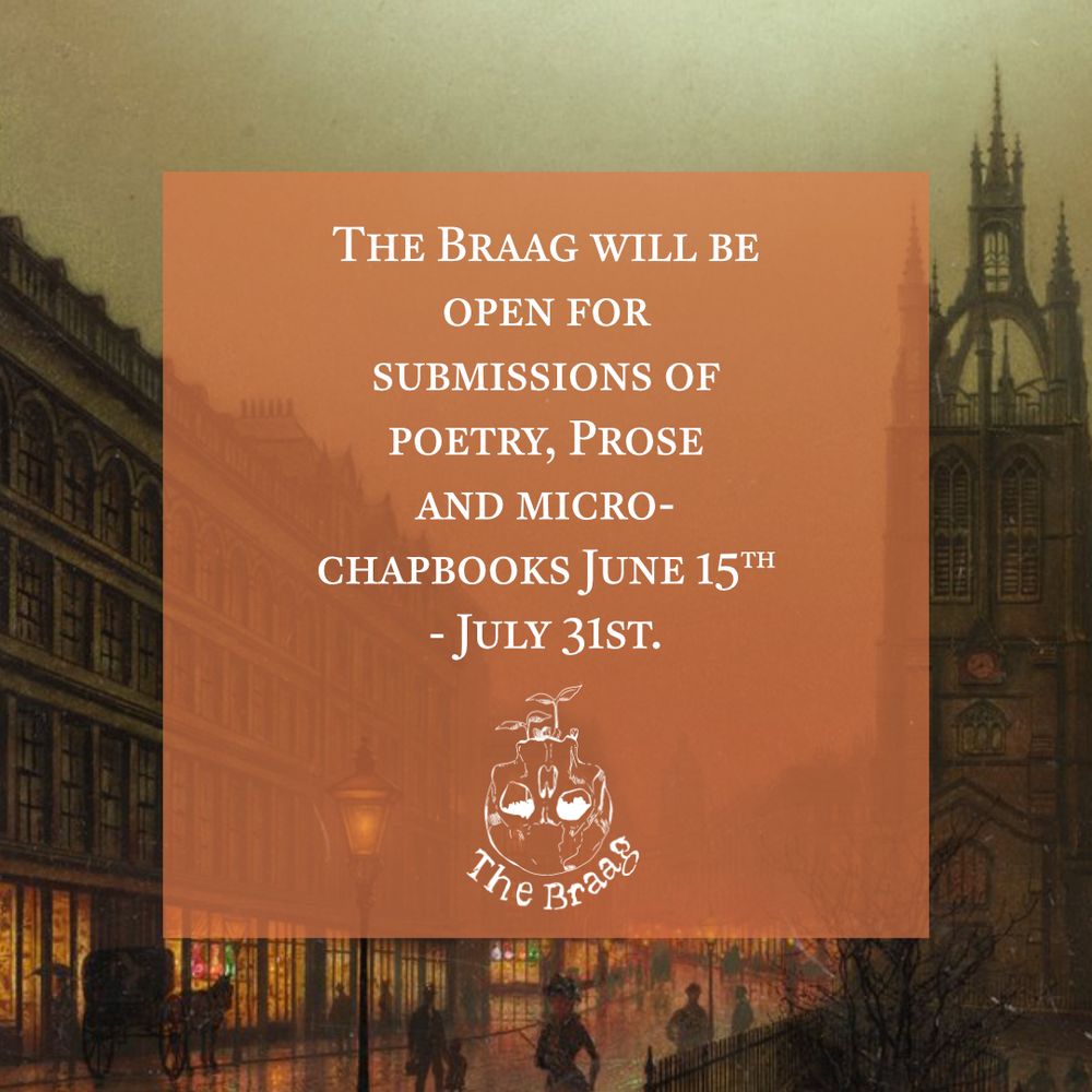 a graphic that says "the braag will be open for submissions of poetry, prose and micro-chapbooks June 15th - July 31st"