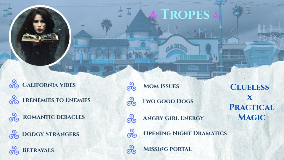 Tropes: Clueless X Practical Magic; California vibes, frenemies to enemies, romantic debacles, dodgy strangers, betrayals, mom issues, Two good dogs, Angry girl energy, opening night dramatics, missing portal; image: young woman blowing on a burning book